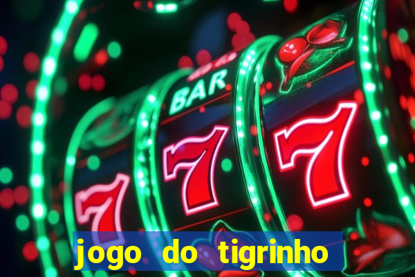 jogo do tigrinho plataforma chinesa
